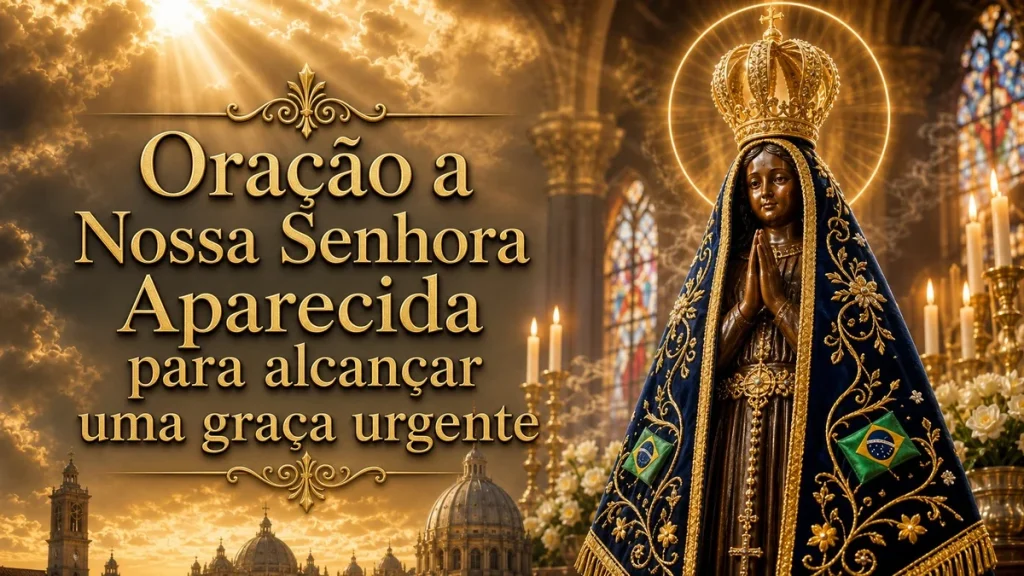 Oração a Nossa Senhora Aparecida para alcançar uma graça urgente